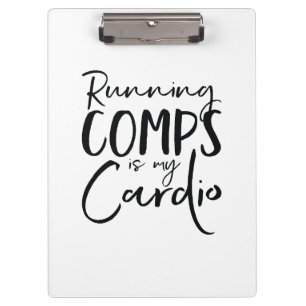 Running Comps Is My Cardio RE Clipboard