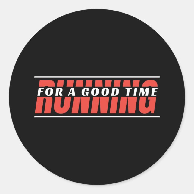 Running for A Good Time - Runner Mindset Classic Round Sticker (Front)