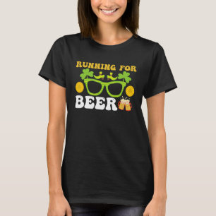 Running For Beer  St Patricks Day Irish Run T-Shirt
