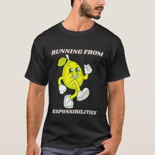 Running From Responsibilities T-Shirt – Funny Lemo