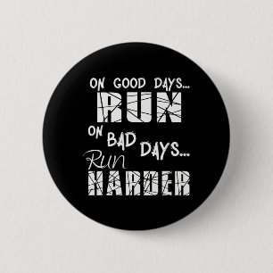Running Good Days Run - Bad Days Run Harder 2 Inch Round Button