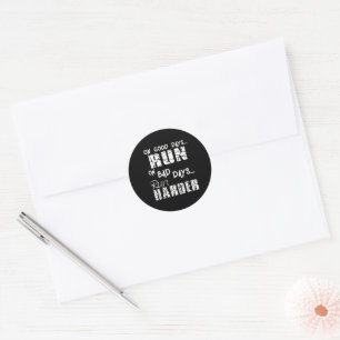 Running Good Days Run - Bad Days Run Harder Classic Round Sticker