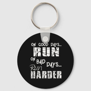Running Good Days Run - Bad Days Run Harder Keychain