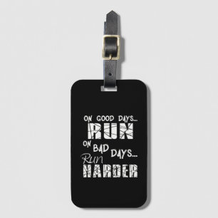 Running Good Days Run - Bad Days Run Harder Luggage Tag