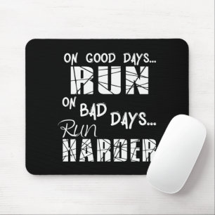 Running Good Days Run - Bad Days Run Harder Mouse Pad