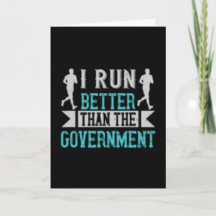 Running I run better than the government Card