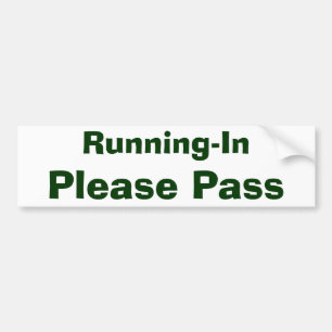 Running-In, Please Pass Bumper Sticker