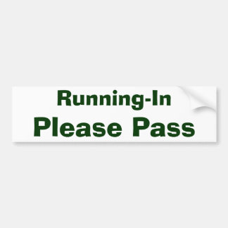 Running-In, Please Pass Bumper Sticker