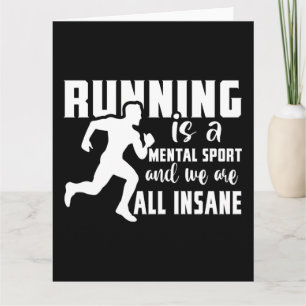 Running Is A Mental Sport And We Are All Insane Card