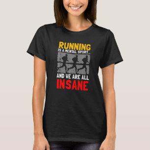 Running Is A Mental Sport Running XC T-Shirt