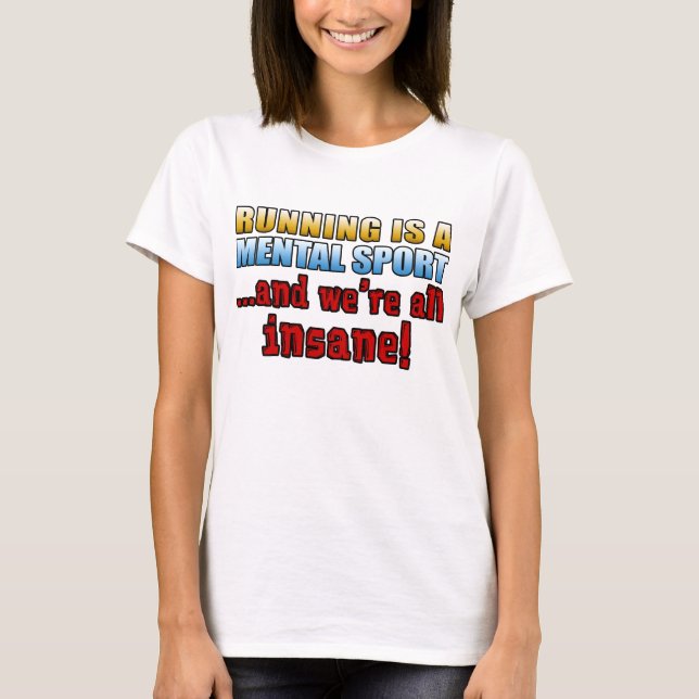 Running Is A Mental Sport T-Shirt (Front)