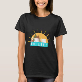 Running Is Life , Sunny and Happy Trail Running St T-Shirt