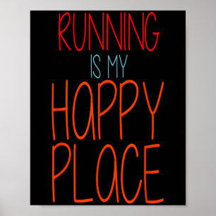Running Is My Happy Place Funny Marathon Runner Poster