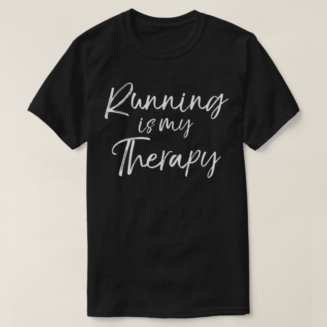 Running is my Therapy  Funny Cute Runner  Run  T-Shirt (Design Front)