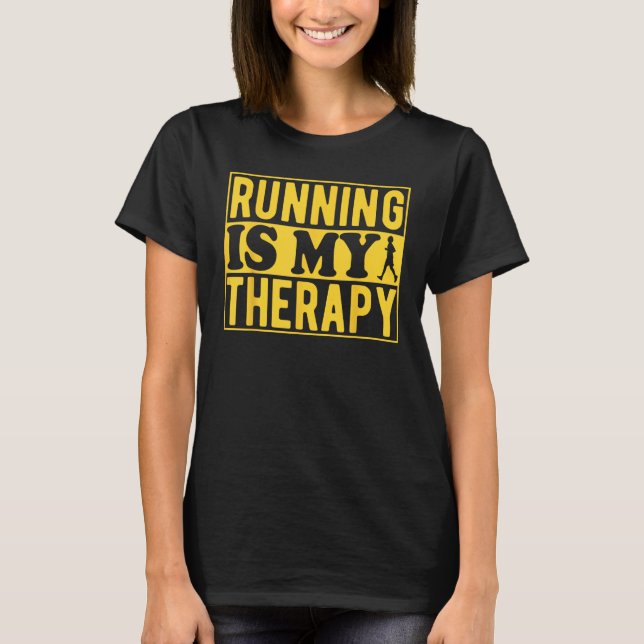 Running Is My Therapy Marathon Runner Road Maratho T-Shirt (Front)