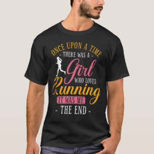 Running Jogging Once Upon A Time There Was A Girl T-Shirt