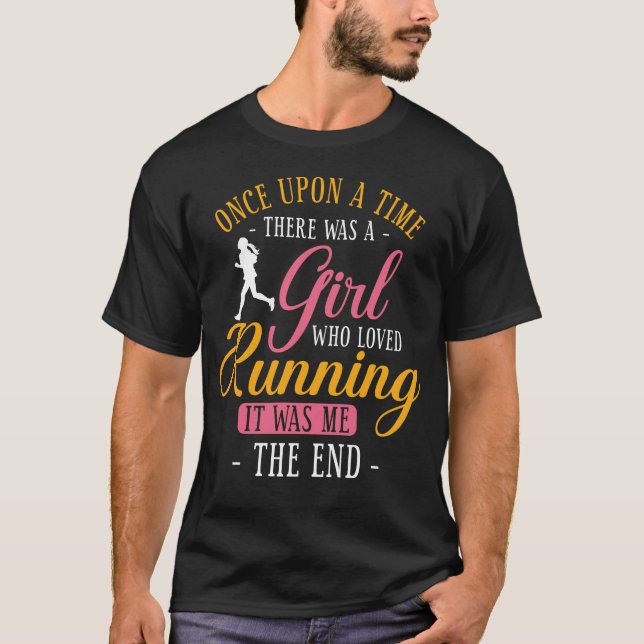Running Jogging Once Upon A Time There Was A Girl T-Shirt (Front)