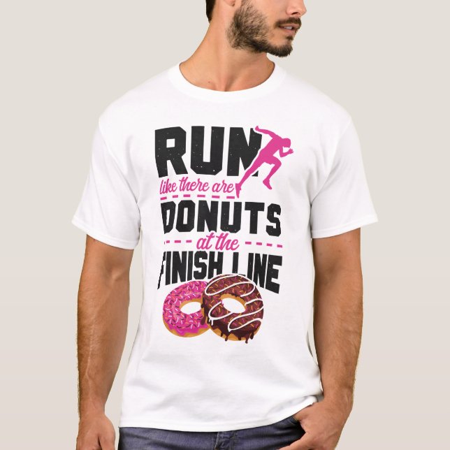 Running Jogging Run Like There Are Doughnuts At Th T-Shirt (Front)