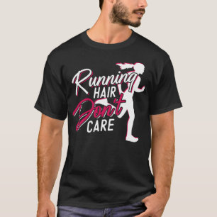 Running Jogging Running Hair Don't Care Girl T-Shirt
