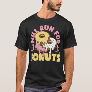 Running Jogging Will Run For Donuts Donut T-Shirt