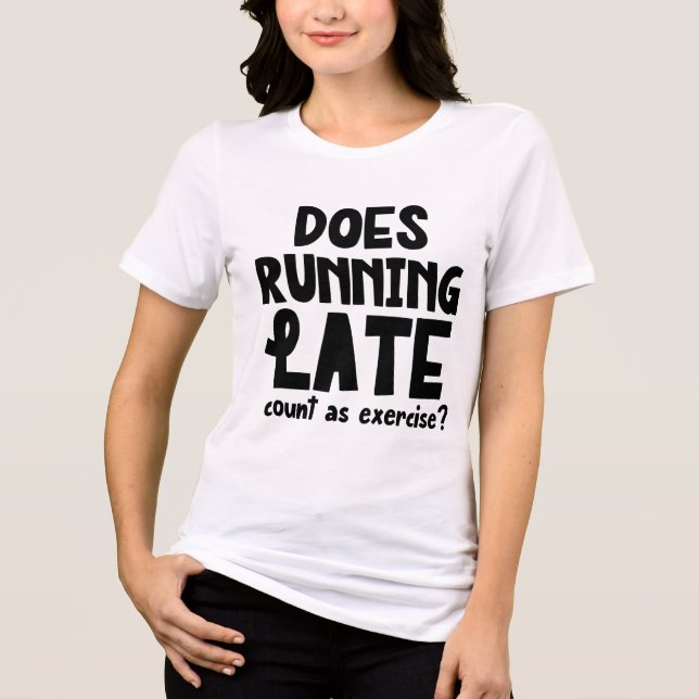 Running Late Funny Tri-Blend Shirt (Front)