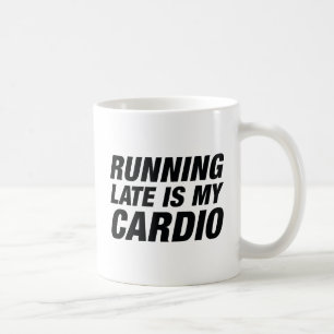 Running Late Is My Cardio Coffee Mug