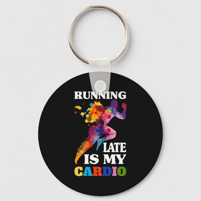 Running Late Is My Cardio Fitness Workout Keychain (Front)