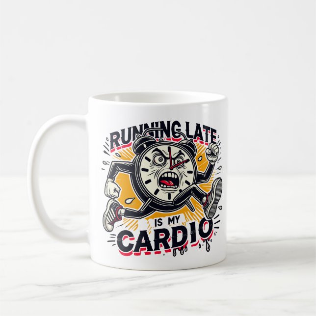 Running Late Is My Cardio – Funny Clock Design Coffee Mug (Left)