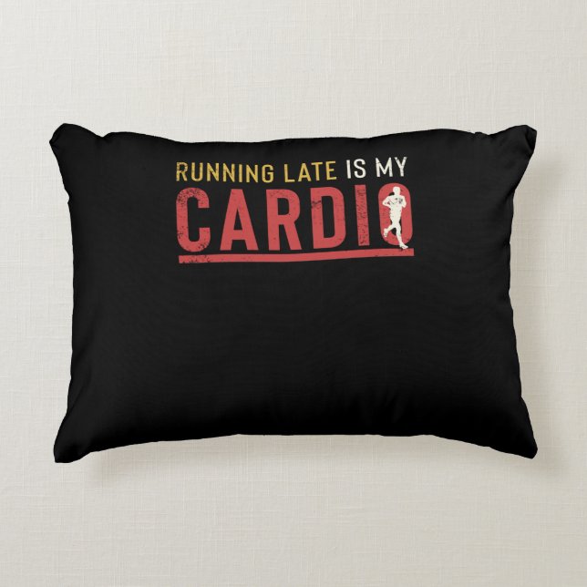 Running Late Is My Cardio Funny Motivational Accent Pillow (Front)