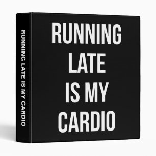 Running Late Is My Cardio - Funny Novelty Workout Binder