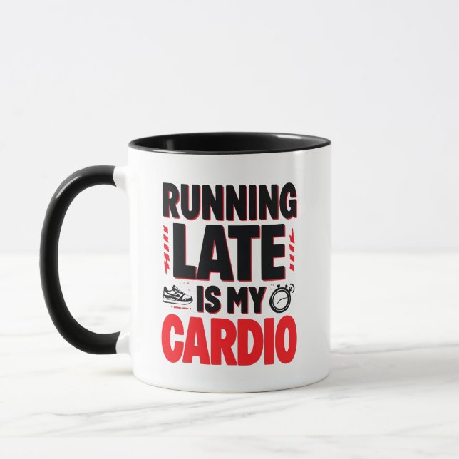 "Running Late is My Cardio" Funny Quote Mug (Left)
