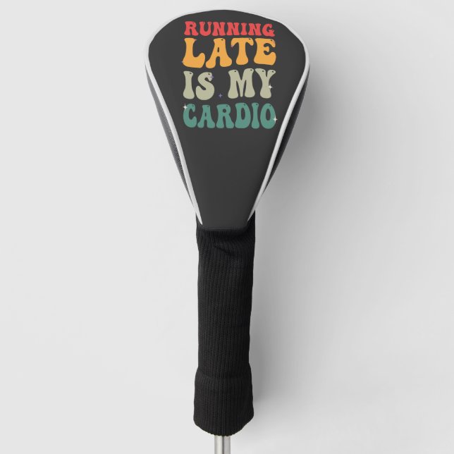 Running Late is my Cardio Funny Retro Fitness Gift Golf Head Cover (Front)