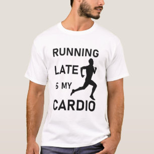Running late is my cardio - Runner T-Shirt