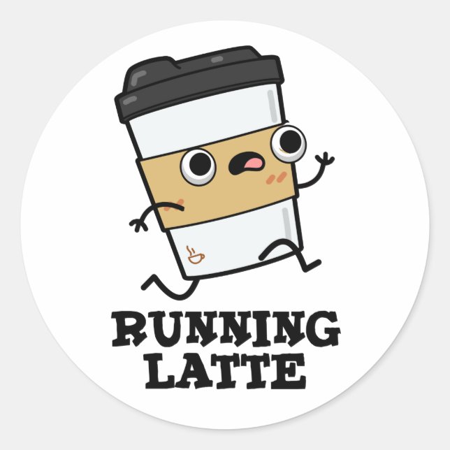 Running Latte Funny Coffee Pun Classic Round Sticker (Front)