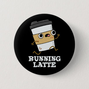 Running Latte Funny Coffee Pun Dark BG 2 Inch Round Button