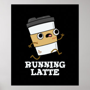 Running Latte Funny Coffee Pun Dark BG Poster