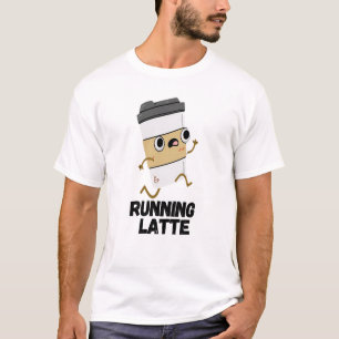 Running Latte Funny Coffee Pun  T-Shirt
