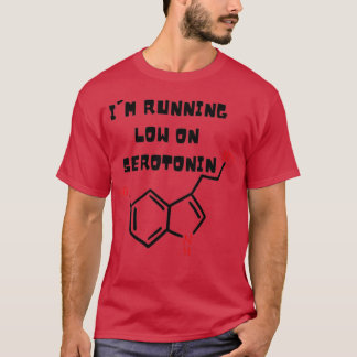 Running Low On Serotonin Essentual Running Low On  T-Shirt