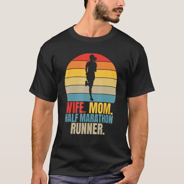 Running Marathoner Wife Mom Half Mararthon Runner T-Shirt (Front)