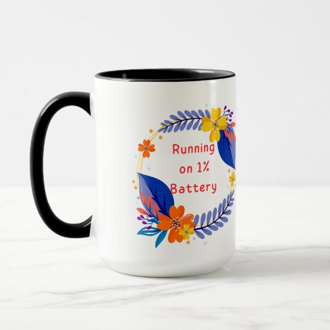 Running on 1% Battery – Funny Floral funny  Mug (Left)
