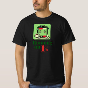 Running on 1% Funny Coffee Battery CharacterDesign T-Shirt