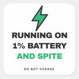 Running On 1 Percent Battery And Spite Funny Stick Square Sticker
