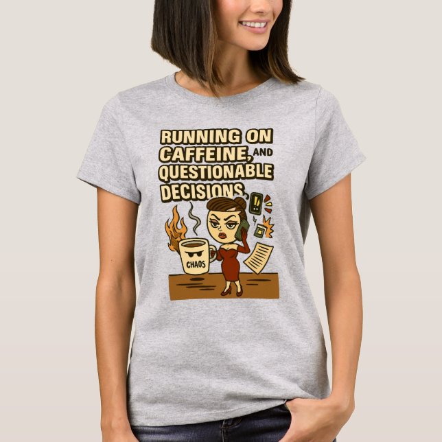 Running on Caffeine & Questionable Decision T-Shirt (Front)
