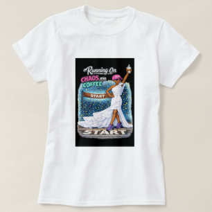Running On Chaos Coffee Fun Bride  T-Shirt