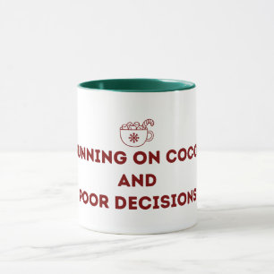 Running on Cocoa and Poor Decisions Christmas Mug