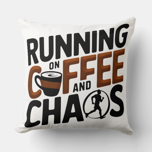 Running on Coffee and Chaos Throw Pillow (Front)