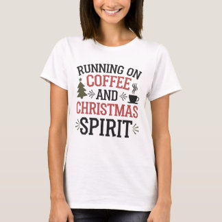 Running on Coffee and Christmas Spirit T-Shirt