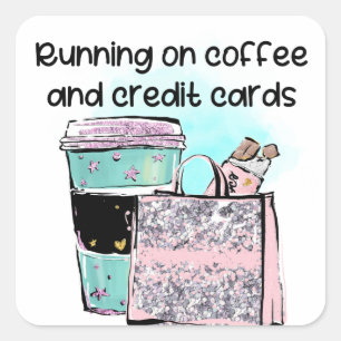 Running on Coffee and Credit Cards Square Sticker