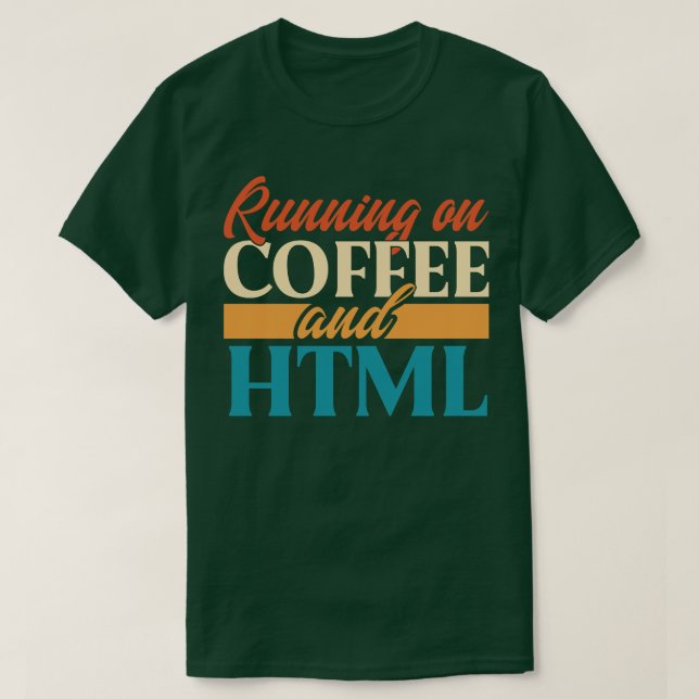 Running On Coffee And HTML T-Shirt (Design Front)