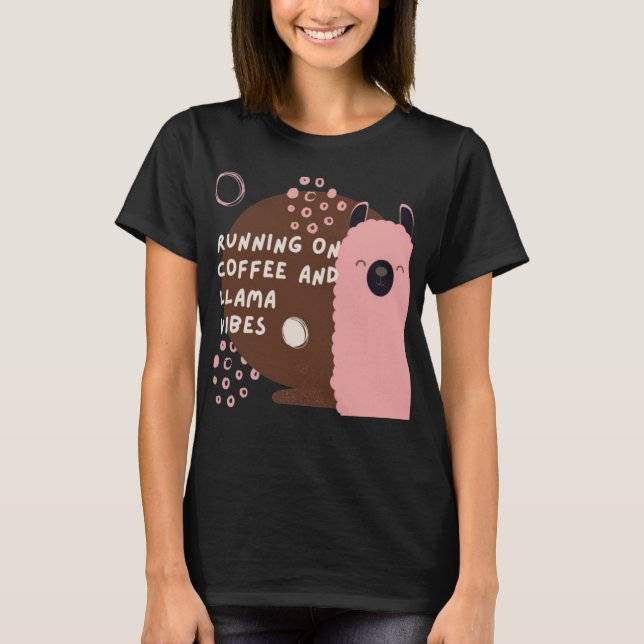 Running on Coffee and Llama Vibes  T-Shirt (Front)